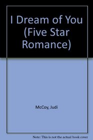 I Dream of You (Five Star Romance Series)
