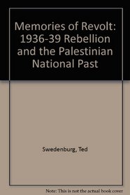 Memories of Revolt: The 1936-1939 Rebellion and the Palestinian National Past
