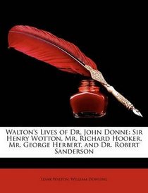 Lives of John Donne, Sir Henry Wotton, Richard Hooker, George Herbert and Robert Sanderson