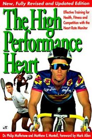 The High Performance Heart: Effective Training for Health, Fitness and Competition With the Heart Rate Monitor