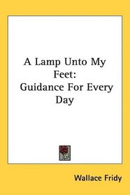 A Lamp Unto My Feet: Guidance For Every Day