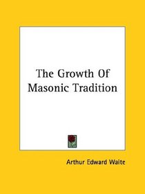 The Growth Of Masonic Tradition