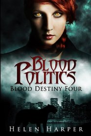 Blood Politics (Blood Destiny) (Volume 4)