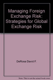 Managing Foreign Exchange Risk: Strategies for Global Exchange Risk