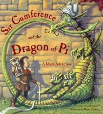 Sir Cumference and the Dragon of Pi: A Math Adventure  (Sir Cumference, Bk 2)