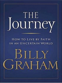 The Journey: How to Live by Faith in an Uncertain World (Walker Softcover)