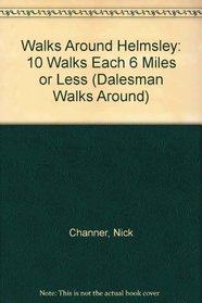 Walks Around Helmsley: 10 Walks Each 6 Miles or Less (Dalesman Walks Around)