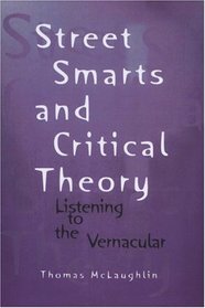 Street Smarts and Critical Theory: Listening to the Vernacular (Wisconsin Project on American Writers)