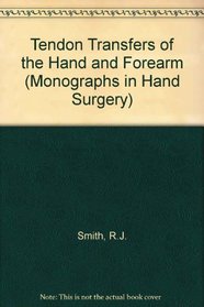 Tendon Transfers of the Hand and Forearm (Monographs in Hand Surgery)