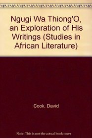 Ngugi Wa Thiong'O, an Exploration of His Writings (Studies in African Literature)