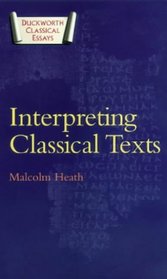 Interpreting Classical Texts (Duckworth Classical Essays) (Duckworth Classical Essays)