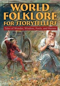 World Folklore for Storytellers: Tales of Wonder, Wisdom, Fools, and Heroes (Sharpe Reference)