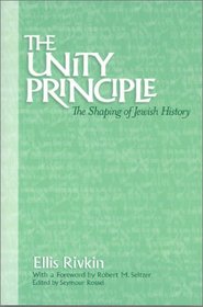 The Unity Principle: The Shaping of Jewish History