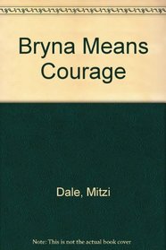 Bryna Means Courage