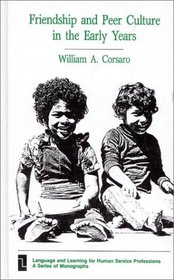 Friendship and Peer Culture in the Early Years: (Language and Learnig for Human Service Professions)