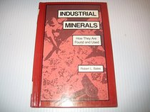 Industrial Minerals: How They Are Found and Used (An Earth Resources Book)