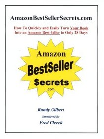 AmazonBestSellerSecrets.com: How To Quickly and Easily Turn Your Book Into An Amazon Bestseller in Only 28 Days