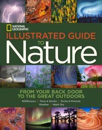 National Geographic Illustrated Guide to Nature: From Your Back Door to the Great Outdoors