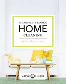 The Complete Book of Home Cleaning: 276 Green & Natural Tips, Tricks, and Strategies for a Clean & Happy Space