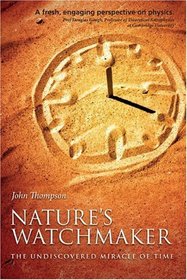 Nature's Watchmaker: The Undiscovered Miracle of Time