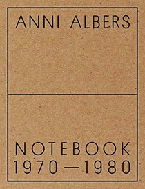 Anni Albers: Notebook 1970?1980