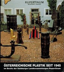 Osterreichische Plastik seit 1945: Im Besitz der Salzburger Landessammlungen Rupertinum (German Edition)