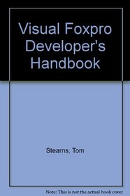 Visual Foxpro Developer's Handbook