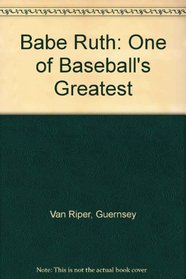 Babe Ruth: One of Baseball's Greatest