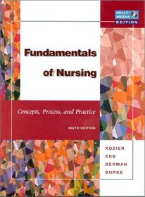 Fundamentals of Nursing: Concepts, Process and Practice, Sixth Edition n
