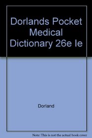 Dorlands Pocket Medical Dictionary 26e Ie