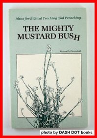 Mighty Mustard BushIdeas for Biblical Teaching and Preaching