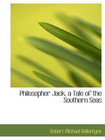 Philosopher Jack, a Tale of the Southern Seas