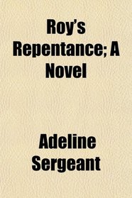 Roy's Repentance; A Novel