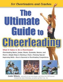 The Ultimate Guide To Cheerleading: For Cheerleaders And Coaches (Turtleback School & Library Binding Edition)