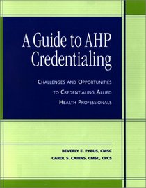 Guide to AHP Credentialing: Challenges and Opportunities to Credentialing Allied Health Professionals