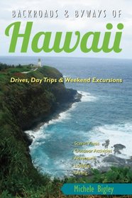 Backroads & Byways of Hawaii: Drives, Day Trips & Weekend Excursions (Backroads & Byways)