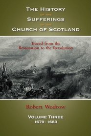 THE HISTORY OF THE SUFFERINGS OF THE CHURCH OF SCOTLAND: Volume 3