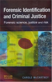Forensic Identification And  Criminal Justice: Forensic Science, Justice and Risk