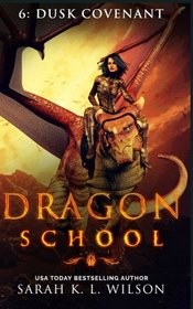 Dragon School: Dusk Covenant (Volume 6)