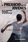 El prejuicio en los jovenes / The Prejudice on youth: De La Identidad Individual Al Nacionalismo / from the Individual Identity to Nationalism (Alianza Ensayo) (Spanish Edition)