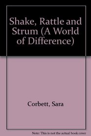 Shake, Rattle and Strum (A World of Difference)