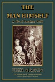 The Man Himself A Life of Jonathan Swift