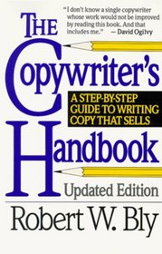 The Copywriter's Handbook : A Step-by-Step Guide to Writing That Sells