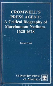 Cromwell's Press Agent: A Critical Biography of Marchamont Nedham, 1620-1678