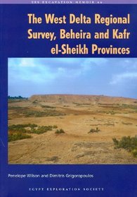 The West Delta Regional Survey, Beheira and Kafr el-Sheikh Provinces (Excavation Memoirs)