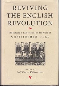 Reviving the English Revolution: Reflections and Elaborations on the Work of Christopher Hill