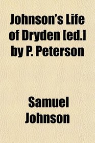 Johnson's Life of Dryden [ed.] by P. Peterson