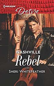 Nashville Rebel (Sons of Country, Bk 2) (Harlequin Desire, No 2634)