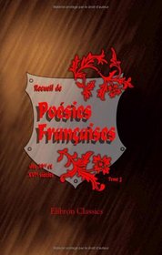 Recueil de posies franaises des XV-e et XVI-e sicles: morales, factieuses, historiques: Runies et annotes par M. Anatole de Montaiglon. Tome 3 (French Edition)