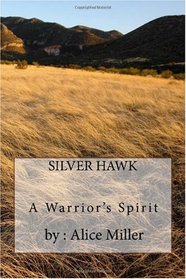 SILVER HAWK A Warrior's Spirit (Volume 1)